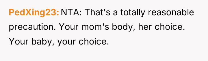 PedXing23 NTA: That's a totally reasonable precaution. Your mom's body,...