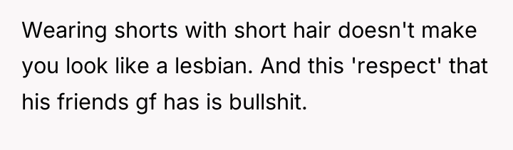 Wearing shorts with short hair doesn't make you look like...