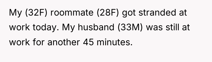 My (32F) roommate (28F) got stranded at work today. My...