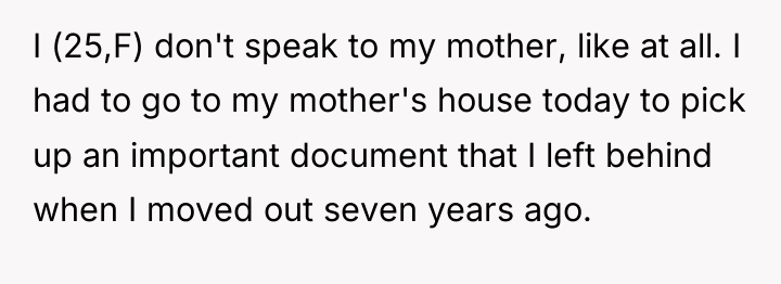 I (25,F) don't speak to my mother, like at all....