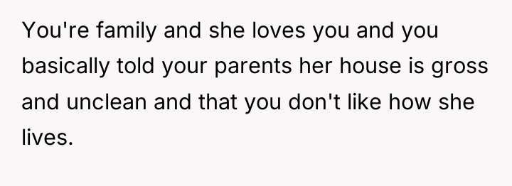 You're family and she loves you and you basically told...