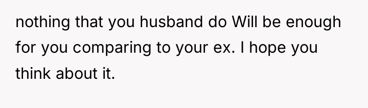 nothing that you husband do Will be enough for you...