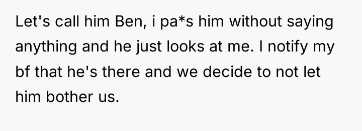 Let's call him Ben, i pa*s him without saying anything...