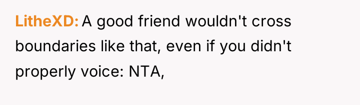 LitheXD A good friend wouldn't cross boundaries like that, even...