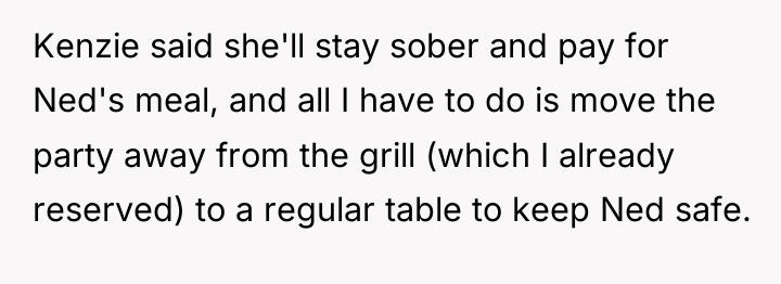 Kenzie said she'll stay sober and pay for Ned's meal,...
