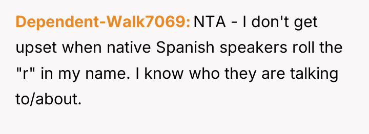 Dependent-Walk7069 NTA - I don't get upset when native Spanish...