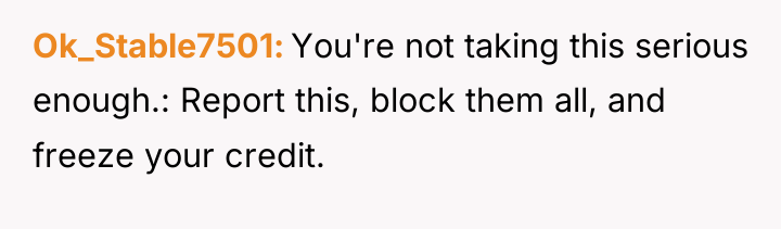 Ok_Stable7501 You're not taking this serious enough.: Report this, block...