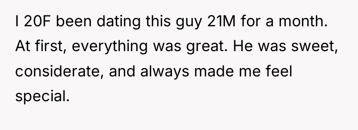 I 20F been dating this guy 21M for a month....