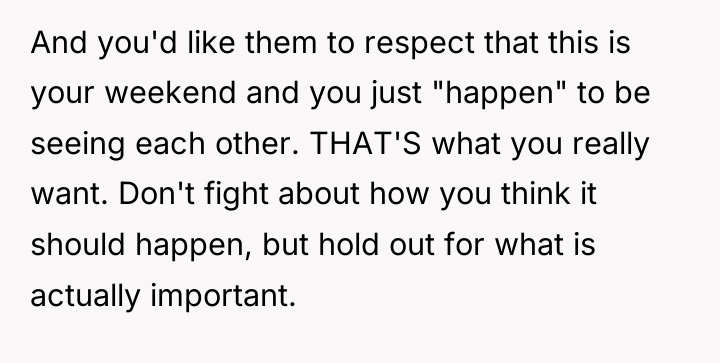 And you'd like them to respect that this is your...