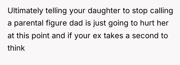 Ultimately telling your daughter to stop calling a parental figure...