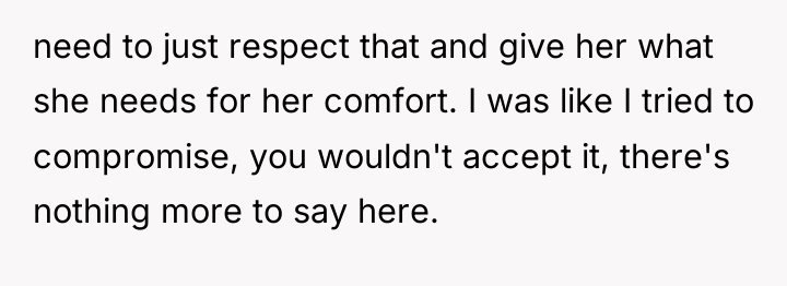 need to just respect that and give her what she...