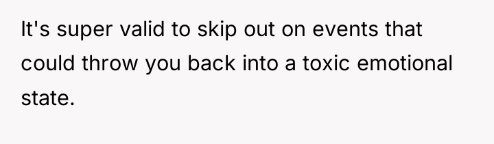 It's super valid to skip out on events that could...