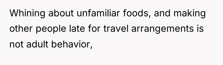 Whining about unfamiliar foods, and making other people late for...