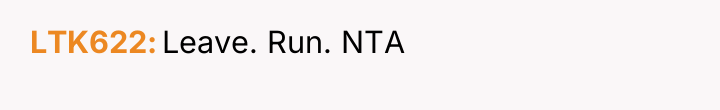 LTK622 Leave. Run. NTA