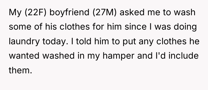 My (22F) boyfriend (27M) asked me to wash some of...