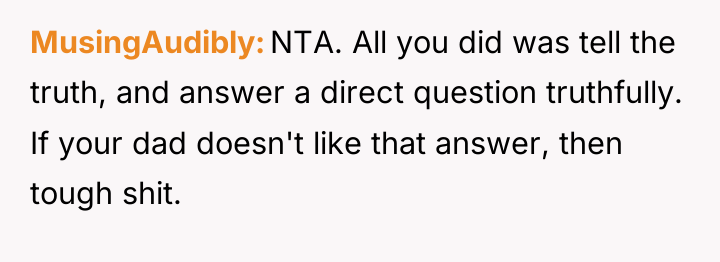 MusingAudibly NTA. All you did was tell the truth, and...