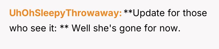 UhOhSleepyThrowaway **Update for those who see it: ** Well she's...
