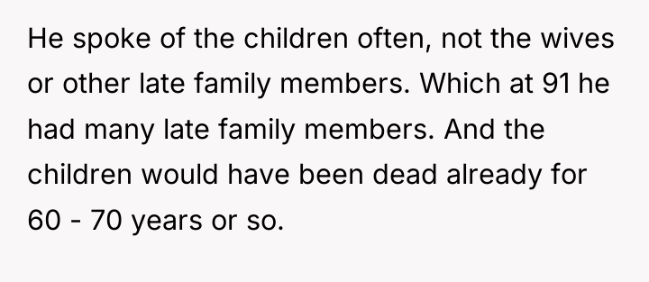 He spoke of the children often, not the wives or...