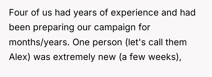 Four of us had years of experience and had been...