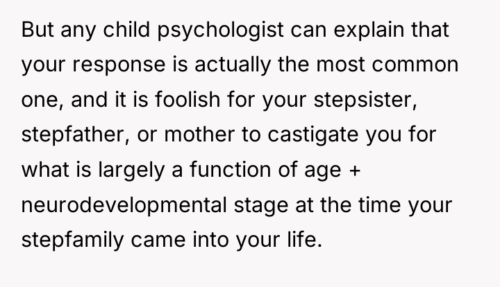 But any child psychologist can explain that your response is...
