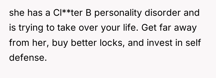 she has a Cl**ter B personality disorder and is trying...