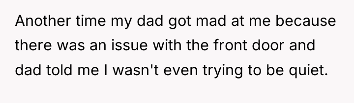 Another time my dad got mad at me because there...