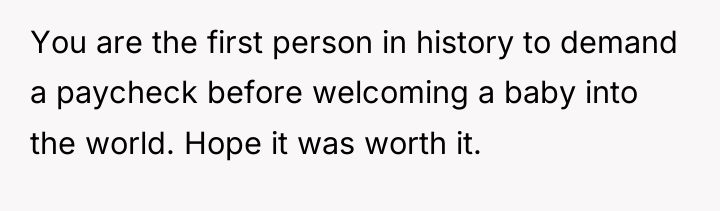 You are the first person in history to demand a...
