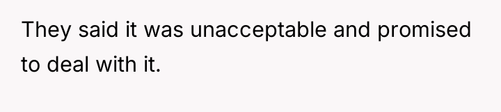 They said it was unacceptable and promised to deal with...