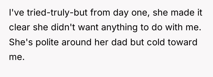 I've tried-truly-but from day one, she made it clear she...