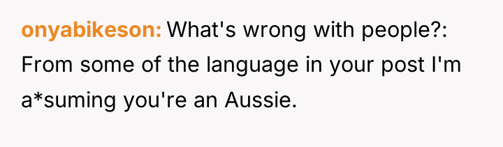 onyabikeson What's wrong with people?: From some of the language...