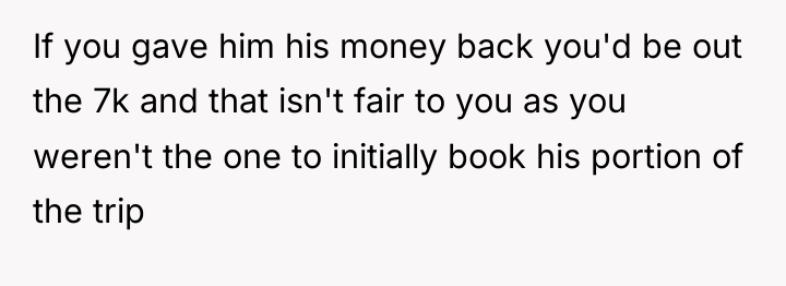 If you gave him his money back you'd be out...