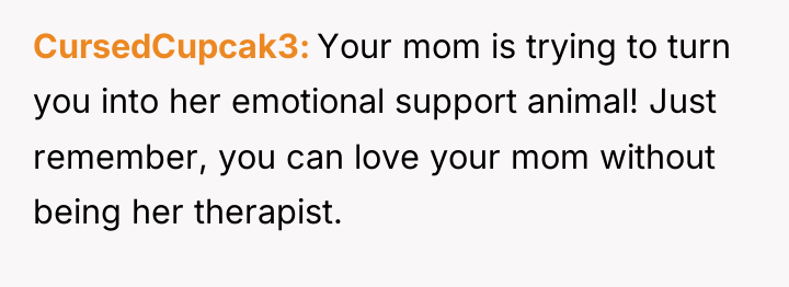 CursedCupcak3 Your mom is trying to turn you into her...