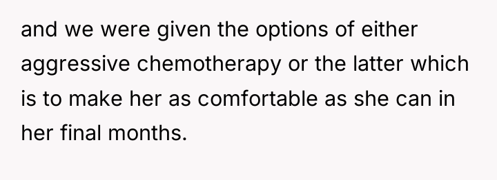 and we were given the options of either aggressive chemotherapy...