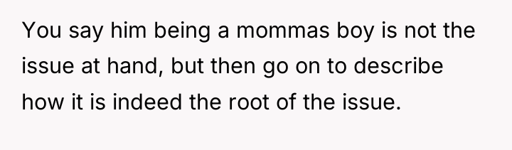 You say him being a mommas boy is not the...