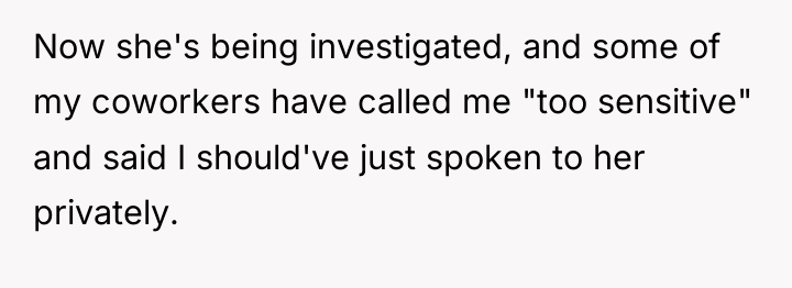 Now she's being investigated, and some of my coworkers have...