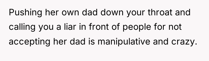 Pushing her own dad down your throat and calling you...