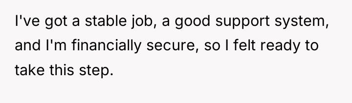I've got a stable job, a good support system, and...