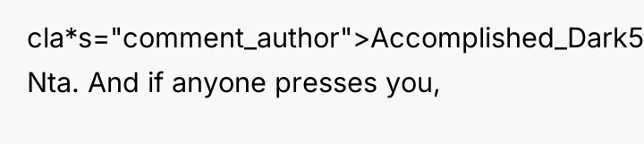 cla*s="comment_author">Accomplished_Dark574: Nta. And if anyone presses you,