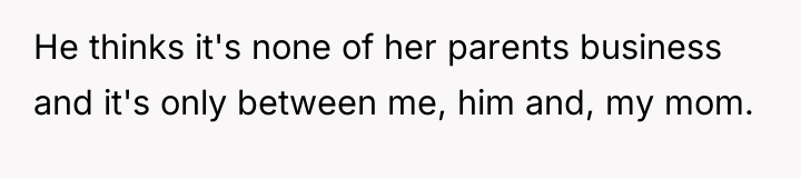 He thinks it's none of her parents business and it's...