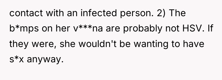 contact with an infected person. 2) The b*mps on her...