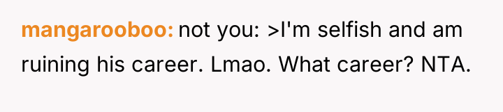 mangarooboo not you: >I'm selfish and am ruining his career....