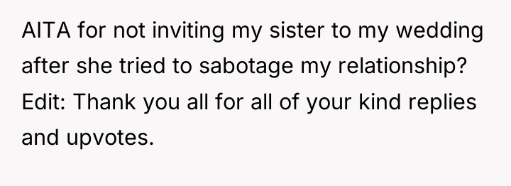 AITA for not inviting my sister to my wedding after...