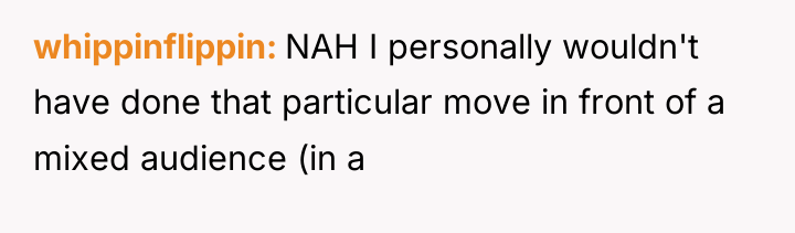 whippinflippin NAH I personally wouldn't have done that particular move...