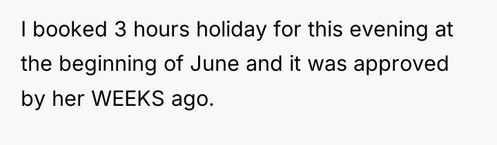 I booked 3 hours holiday for this evening at the...