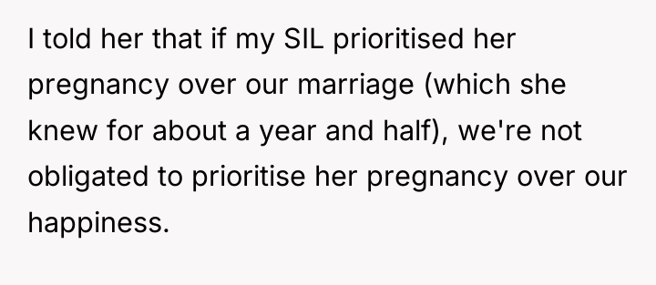 I told her that if my SIL prioritised her pregnancy...