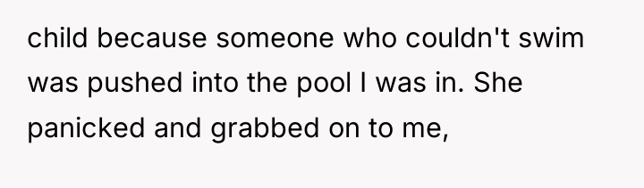 child because someone who couldn't swim was pushed into the...