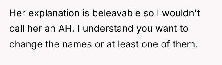 Her explanation is beleavable so I wouldn't call her an...
