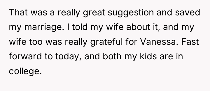 That was a really great suggestion and saved my marriage....