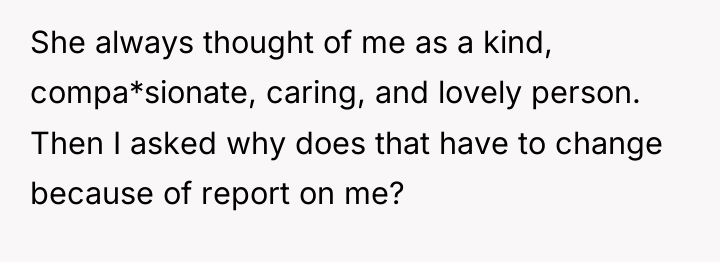 She always thought of me as a kind, compa*sionate, caring,...