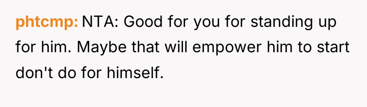 phtcmp NTA: Good for you for standing up for him....